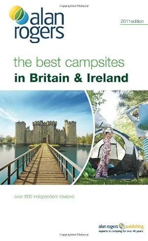 Bild des Verkufers fr Alan Rogers the Best Campsites in Britain & Ireland 2011 zum Verkauf von WeBuyBooks