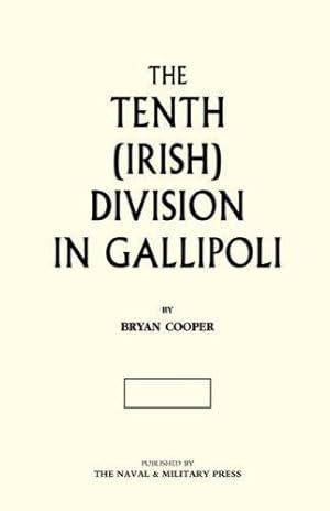 Seller image for The Tenth (Irish) Division In Gallipoli: The Tenth (Irish) Division In Gallipoli by Cooper, Maj Bryan [Paperback ] for sale by booksXpress