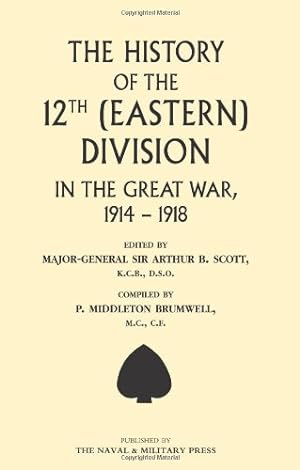 Imagen del vendedor de History Of The 12Th (Eastern) Division In The Great War: History Of The 12Th (Eastern) Division In The Great War [Soft Cover ] a la venta por booksXpress