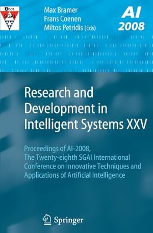 Seller image for Research and Development in Intelligent Systems XXV: Proceedings of AI-2008, The Twenty-eighth SGAI International Conference on Innovative Techniques and Applications of Artificial Intelligence by Bramer, Max [Paperback ] for sale by booksXpress