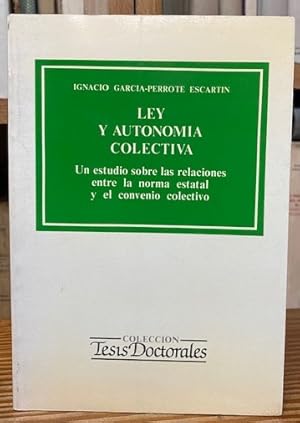 Image du vendeur pour LEY Y AUTONOMIA COLECTIVA: UN ESTUDIO SOBRE LAS RELACIONES ENTRE LA NORMA ESTATAL Y EL CONVENIO COLECTIVO mis en vente par Fbula Libros (Librera Jimnez-Bravo)