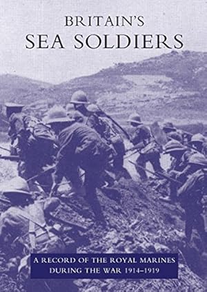 Bild des Verkufers fr BRITAIN'S SEA SOLDIERS: A RECORD OF THE ROYAL MARINES DURING THE WAR 1914-1919 [Soft Cover ] zum Verkauf von booksXpress