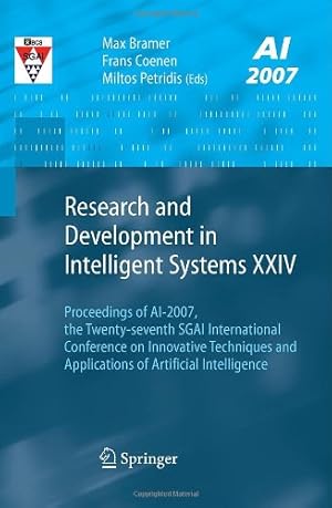 Seller image for Research and Development in Intelligent Systems XXIV: Proceedings of AI-2007, The Twenty-seventh SGAI International Conference on Innovative Techniques and Applications of Artificial Intelligence by Coenen, Frans [Paperback ] for sale by booksXpress