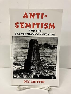 Image du vendeur pour Anti-Semitism and the Babylonian Connection mis en vente par Chamblin Bookmine