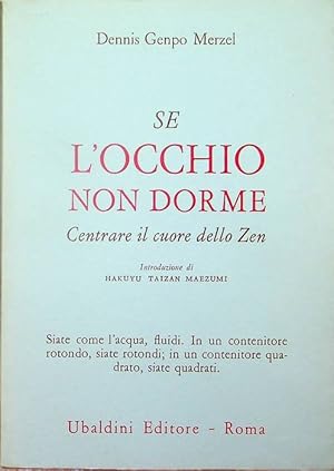 Seller image for Se l'occhio non dorme: centrare il cuore dello Zen.: Introduzione di Hakuyu Taizan Maezumi. Civilt dell'Oriente; for sale by Studio Bibliografico Adige