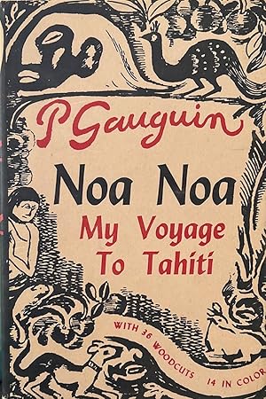 Noa Noa - My Voyage in Tahiti, Illustrated with with Thirty-Six Woodcuts, Fourteen Plates in Color