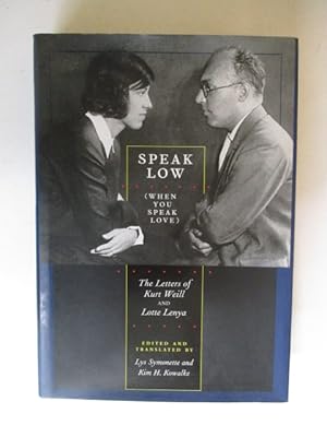 Immagine del venditore per Speak Low(when You Speak Love): The Letters of Kurt Weill And Lotte Lenya venduto da GREENSLEEVES BOOKS