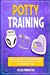 Seller image for Potty Training in 3 Days: The Step-by-Step Plan to Get Your Toddler Diaper Free in Just 3 Days. Everything Modern Parents Need to Know to Do It Right and Without Stress. For Boys and Girls [Soft Cover ] for sale by booksXpress