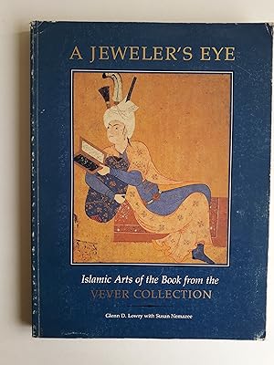 A JEWELER'S EYE Islamic Arts of the Book from the Vever Collection