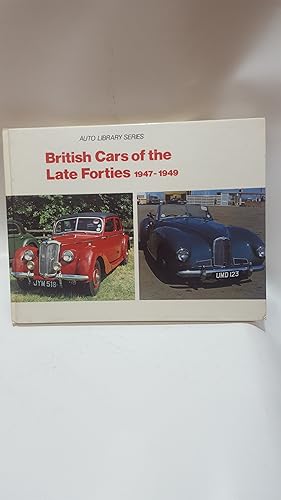 Image du vendeur pour British Cars of the Late Forties 1947-1949. (Auto Library Series) mis en vente par Cambridge Rare Books