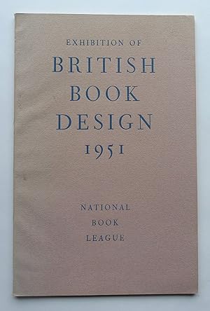 Exhibition of British Book Design 1951. Catalogue of the Exhibition hed at 7 Albemarle Street, Lo...
