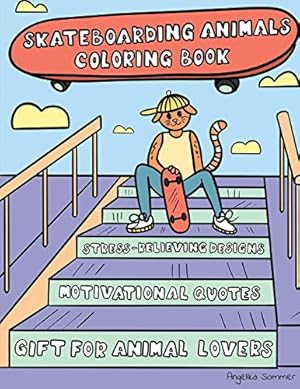 Seller image for Skateboarding Animals Coloring Book: A Fun, Easy, And Relaxing Coloring Gift Book with Stress-Relieving Designs and Quotes for Skaters and Animal Lovers [Soft Cover ] for sale by booksXpress