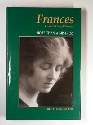 Bild des Verkufers fr Frances, Countess Lloyd George: more than a mistress zum Verkauf von Cotswold Internet Books