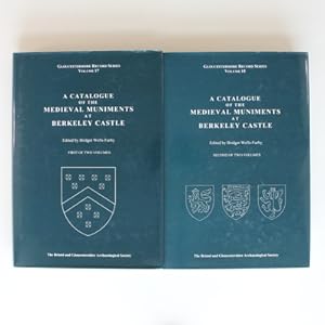 A Catalogue of the Medieval Muniments at Berkeley Castle: 2 VOLUME SET: v. 17 and v. 18 of Glouce...