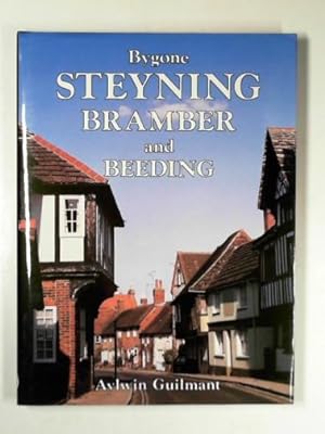 Seller image for Bygone Steyning, Bramber and Beeding for sale by Cotswold Internet Books