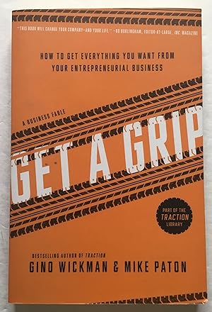 Seller image for Get a Grip: A Business Fable. How To Get Everything You Want From Your Entrepreneurial Business. for sale by Monkey House Books