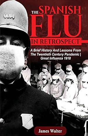 Seller image for THE SPANISH FLU IN RETROSPECT: A Brief History and Lessons From The Twentieth Century Pandemic | Great Influenza 1918 (Spanish flu Pandemic) [Soft Cover ] for sale by booksXpress