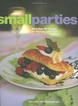 Imagen del vendedor de Small Parties: More than 100 Recipes for Intimate Gatherings a la venta por Reliant Bookstore