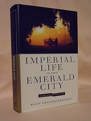 IMPERIAL LIFE IN THE EMERALD CITY; INSIDE IRAQ'S GREEN ZONE