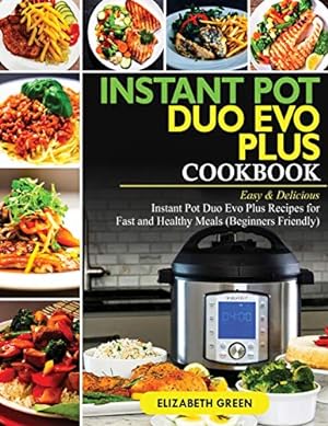 Seller image for Instant Pot Duo Evo Plus Cookbook: Easy & Delicious Instant Pot Duo Evo Plus Recipes For Fast And Healthy Meals (Beginners Friendly) [Soft Cover ] for sale by booksXpress