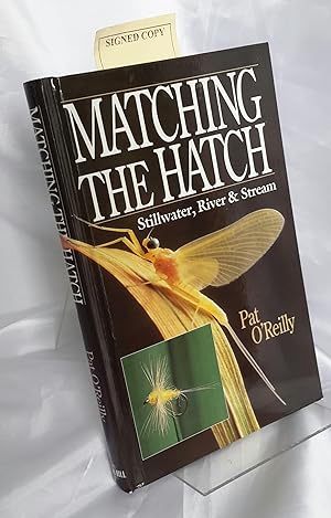 Matching the Hatch: Stillwater, River and Stream. SIGNED PRESENTATION COPY FROM THE AUTHOR