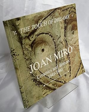 Seller image for The Touch of Dreams: Joan Miro, Ceramics and Bronzes 1949-1980. With Photographs by Joaquim Gomis and Francesc Catala-Roca. for sale by Addyman Books