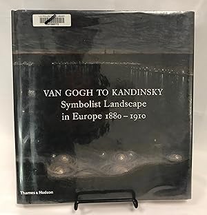 Bild des Verkufers fr Van Gogh to Kandinsky: Symbolist Landscape in Europe 1880-1910 zum Verkauf von Friends of the Library Bookstore