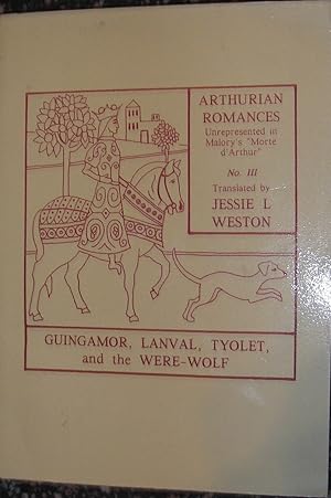 Bild des Verkufers fr Arthurian Romances - Unrepresented in Malory's ''Morte d'Arthur'' - No.III : Guingamor,Lanval,Tyolet,and the Were-Wolf zum Verkauf von eclecticbooks