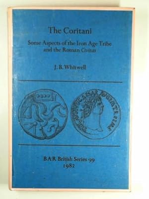 Seller image for The Coritani: Some aspects of the Iron Age tribe and the Roman civitas for sale by Cotswold Internet Books