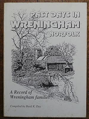 Past Days in Wreningham Noprfolk. A Record of Wreningham Families