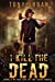 Seller image for I Kill the Dead (Life of the Dead) [Soft Cover ] for sale by booksXpress