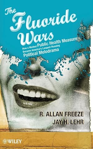 Bild des Verkufers fr The Fluoride Wars: How a Modest Public Health Measure Became America\ s Longest-Running Political Melodrama zum Verkauf von moluna