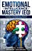 Image du vendeur pour Emotional Intelligence Mastery (EQ): The Guide to Mastering Emotions and Why It Can Matter More Than IQ [Soft Cover ] mis en vente par booksXpress