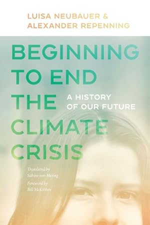 Seller image for Beginning to End the Climate Crisis : A History of Our Future for sale by GreatBookPricesUK