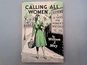 Imagen del vendedor de CALLING ALL WOMEN: FIFTY-TWO TALKS FOR WOMEN\'S MEETINGS a la venta por Goldstone Rare Books