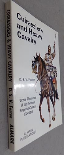 Seller image for Cuirassiers and Heavy Cavalry - Dress Uniforms of the German Imperial Cavalry 1900-1914 for sale by Baggins Book Bazaar Ltd