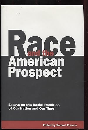 Image du vendeur pour Race and the American Prospect: Essays on the Racial Realities of Our Nation and Our Time mis en vente par RT Books