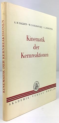 Imagen del vendedor de Kinematik der Kernreaktionen. bersetzt und in deutscher Sprache herausgegeben von Joseph Schintlmeister unter Mitwirkung von Karlheinz Mller. Mit 69 Abb. und 57 Tafeln. a la venta por Antiquariat Heiner Henke