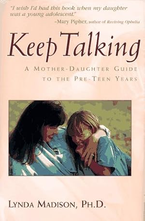Image du vendeur pour Keep Talking: A Mother-Daughter Guide to the Pre-Teen Years mis en vente par Reliant Bookstore
