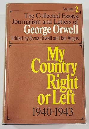 Seller image for My Country Right or Left 1940-1943. Volume II of The Collected Essays, Journalism and Letters of George Orwell for sale by Resource Books, LLC