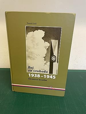 Bild des Verkufers fr BOJ ZA SVOBODU 1938-1945 Obrazova Kronika zum Verkauf von Old Hall Bookshop, ABA ILAB PBFA BA