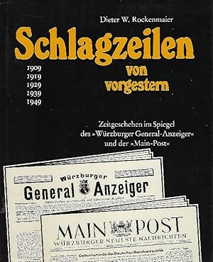 Bild des Verkufers fr Schlagzeilen von vorgestern. Zeitgeschehen im Spiegel des "Wrzburger General-Anzeiger" und der "Main-Post". Mit zahll. Abb zum Verkauf von Antiquariat Lcke, Einzelunternehmung