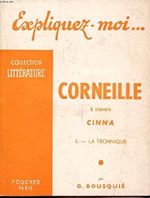 Imagen del vendedor de CORNEILLE A TRAVERS CINNA, TOME I, LA TECHNIQUE (Expliquez-moi., Collection Littrature) a la venta por Ammareal