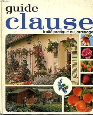 Imagen del vendedor de Guide clause, traite pratique du jardinage a la venta por Ammareal