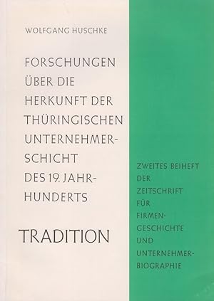 Bild des Verkufers fr Forschungen ber die Herkunft der thringischen Unternehmerschicht des 19. Jahrhunderts. (Tradition : Beih. ; 2). zum Verkauf von Brbel Hoffmann