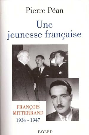 Une Jeunesse Française . François Mitterand 1934-1947