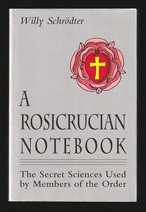 Immagine del venditore per A Rosicrucian Notebook : The Secret Sciences Used by Members of the Order venduto da Gates Past Books Inc.