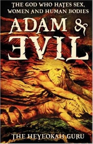 Seller image for Adam & Evil: The God Who hates Sex, Women and Human Bodies for sale by WeBuyBooks