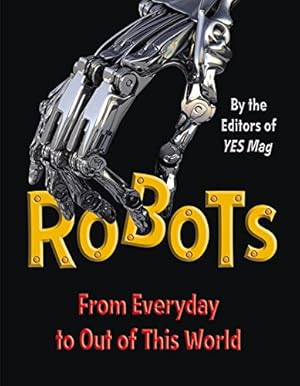 Imagen del vendedor de Robots: From Everyday to Out of This World a la venta por WeBuyBooks