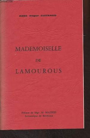 Seller image for Mademoiselle de Lamourous + Dcret, sur l'hrocit des vertus de la Servante de Dieu Marie-Thrse-Charlotte de Lamourous, fondatrice de l'institut des Soeurs de la Misricorde de Bordeaux (1754-1836), Congrgation pour les causes des saints for sale by Le-Livre